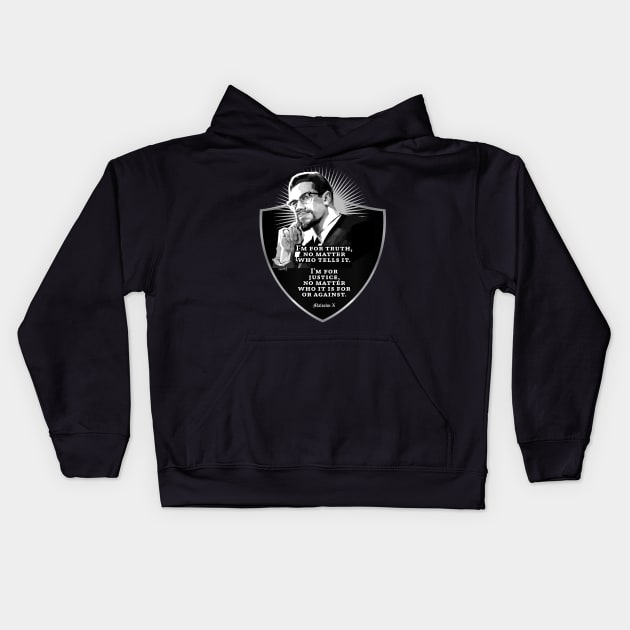 Malcolm X - I am for Truth and Justice Kids Hoodie by ghori